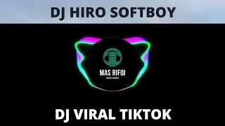Download DJ HIRO SOFTBOY SLOW REMIX | cover Mas Rifqi MP3