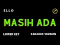 Download Lagu ELLO - MASIH ADA (KARAOKE VERSION) LOWER KEY