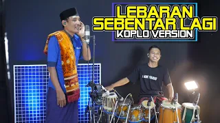 Download LEBARAN SEBENTAR LAGI VERSI KOPLO ( COVER ) SPECIAL RAMADHAN MP3