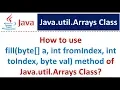 How to use fill byte a int fromIndex int toIndex byte val method of Java util Arrays Class
