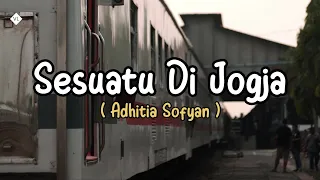 Download Sesuatu Di Jogja - Adhitia Sofyan (Lyrics) MP3