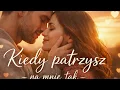 Lagu „Kiedy patrzysz na mnie tak”