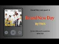 Download Lagu Video Lyrical/Eng sub/Sub indo Brand New Day by TWS Good Boy ost part 4 Lirik Terjemahan