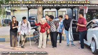 KISAH SUAMI YANG CACAT CARI PEKERJAAN, DIHINA & DICACI-MAKI MANYAN DIDEPAN ISTRI‼️tapi ternyata..