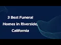 3 Best Funeral Homes in Riverside California Funeral Services