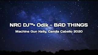 Download SINGLE FUNKOT  NRC DJ™• Odik - BAD THINGS Machine Gun Kelly, Camila Cabello 2020 MP3