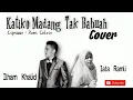 Download Lagu Lagu Minang Cover | KATIKO MADANG TAK BABUAH | Ilham Khalid feat Iata Ramli