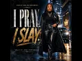 I Pray. I Slay.