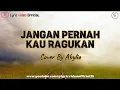 Download Lagu Jangan Pernah Kau Ragukan - Cover By Abylio || Lirik Lagu
