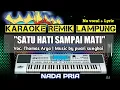 Download Lagu SATU HATI SAMPAI MATI - THOMAS ARYA - KARAOKE REMIK LAMPUNG - NO VOCAL + LYRIC