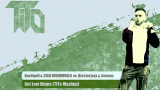 Download Hardwell \u0026 SICK INDIVIDUALS vs. Blasterjaxx \u0026 Sevenn - Get Low Chupa (TiTo Mashup) MP3