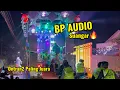 Lagu Bp Audio Pro MAX sangar🔥king ontran - ontran Pesona Gondanglegi 2025