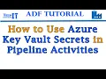 How to Use Azure Key Vault Secrets in pipeline activities Azure Data Factory Tutorial 2021