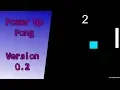 Power Up Pong Version 0 2