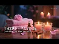 Download Lagu Deep Relaxation Music with Piano, Harp \u0026 Flute | Sleep \u0026 Stress Relief (3 Hours)