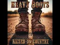 Heavy Boots - Raised on Country