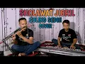 Download Lagu SHOLAWAT JIBRIL COVER SULING SEDIH RELIGI COCOK BUAT SUNGKEMAN M'sul