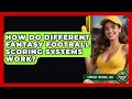 How Do Different Fantasy Football Scoring Systems Work - Fantasy Football Lab