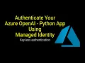 Authenticate Your Azure OpenAI - Python App Using Managed Identity