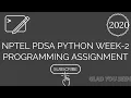 WEEK-2 PROGRAMMING ASSIGNMENT NPTEL PDSA PYTHON 2020