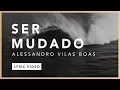 Download Lagu Ser Mudado (Lyric) - Alessandro Vilas Boas // O Fogo Nunca Dorme (EP)