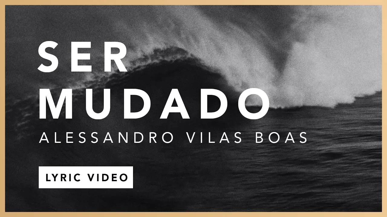 Ser Mudado (Lyric) - Alessandro Vilas Boas // O Fogo Nunca Dorme (EP) Ser Mudado (Lyric) - Alessandro Vilas Boas // O Fogo Nunca Dorme (EP)