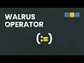 What is the Walrus Operator