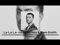 La La La - naughty boy \u0026 Sam Smith | Speed Up |