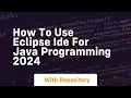 How to use eclipse ide for java programming 2024