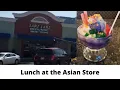 LUNCH AND SHOPPING AT THE ASIAN MARKET