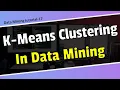 K-means clustering algorithm in Data Mining Data Mining tutorial
