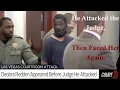 He Attacked a Judge Mid-Sentencing Then Had to Face Her Again Deobra Redden Full Story