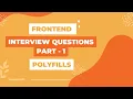 Frontend Interview Questions Part - 1 Polyfills
