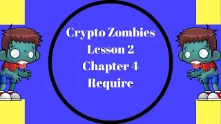 Crypto Zombies Lesson 2 Chapter 4 Require Solidity Require Statements