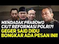 Lagu MENDADAK PRABOWO CIUT REFORMASI POLRI?! GEGER SAID DIDU BONGKAR ADA PESAN INI!