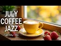Download Lagu July Coffee Jazz ☕ Positive Bossa Nova instrumental for Working and Studying Work,Great Moods