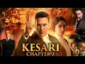 Lagu Kesari Chapter 2 Full Movie Hindi | Akshay Kumar | R. Madhavan | Ananya Panday | Facts \u0026 Details
