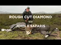 Rough Cut Diamond | John X Safaris