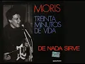 De Nada Sirve -  Moris