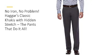No Iron No Problem Haggar s Classic Khakis with Hidden Stretch - The Pants That Do It All