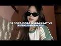 Download Lagu DJ DORA DORA BREAKBEAT V2 JEDAG JEDUG FULL BASS VIRAL TIKTOK!