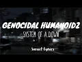 Download Lagu System of a Down // Genocidal Humanoidz - 𝓛𝔂𝓻𝓲𝓬𝓼