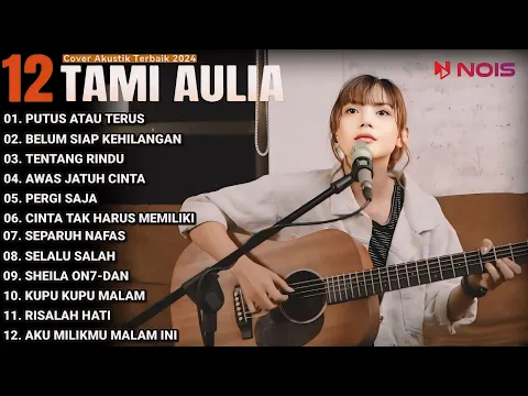 Download MP3 Tami Aulia Cover Full Album - Putus Atau Terus || Cover Akustik Terbaik 2024