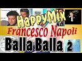 Download Lagu Balla Balla  2 the Happymix - Francesco Napoli