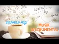 Download Lagu MUSIK INSTRUMENTAL SEMANGAT PAGI - TERBARU
