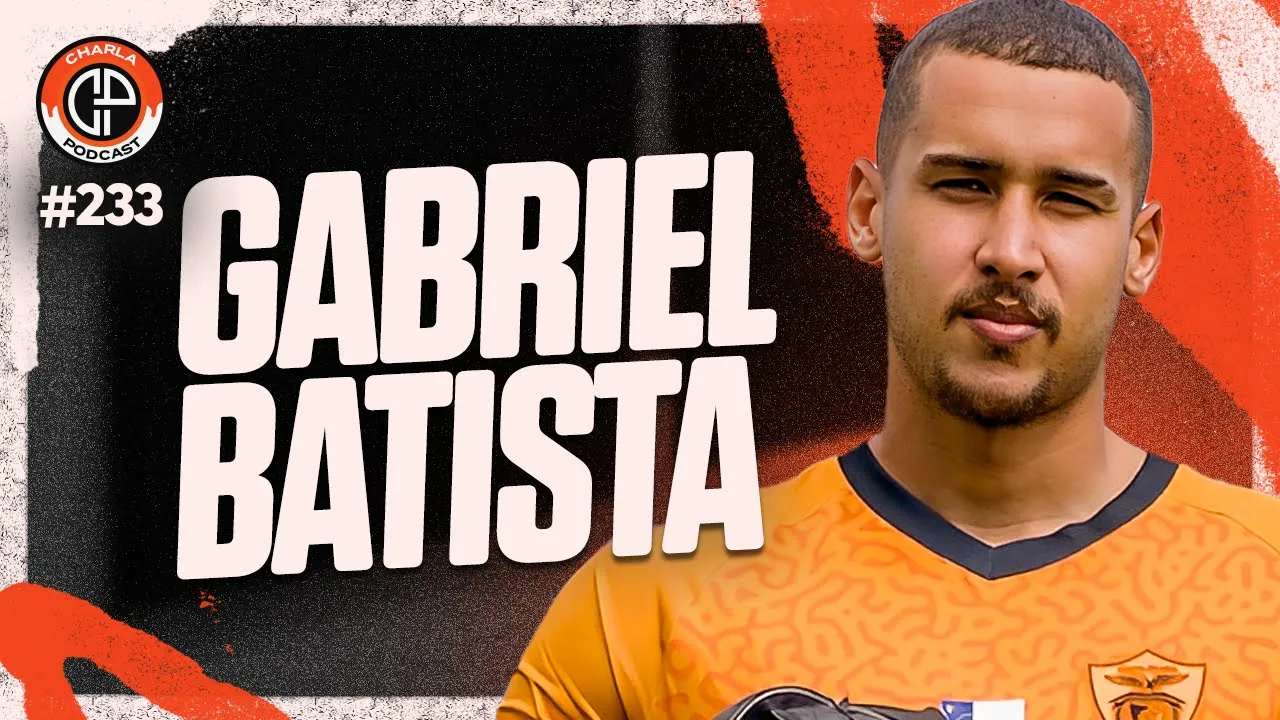 CHARLA #233 - Gabriel Batista [Ex-goleiro do Flamengo]