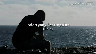 Download Jodoh Yang Kesampaian - (Lirik) MP3