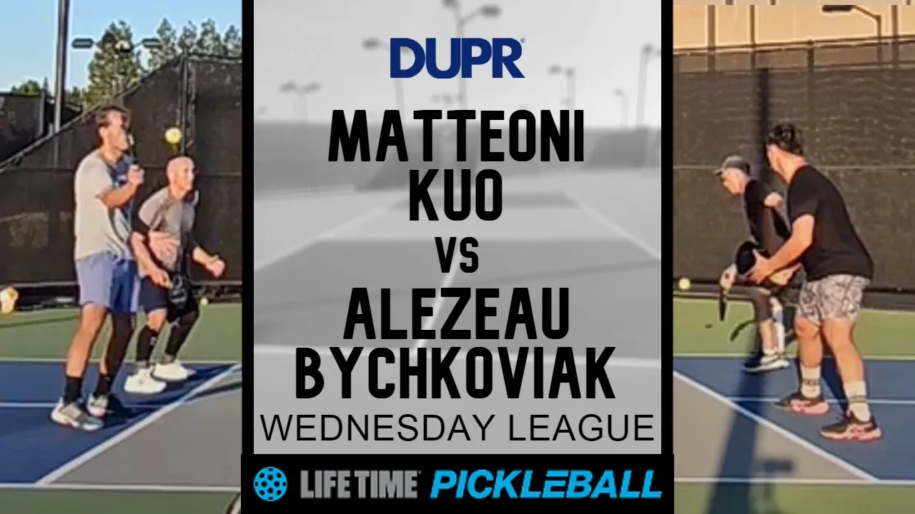 3.5-4.0 Life Time DUPR Pickleball League - Matteoni/Alezeau v Bychkoviak/Kuo