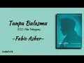 Download Lagu Tanpa Balasmu - Fabio Asher (OST. Film Tabayyun) | Lirik Lagu