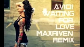 Avicii - Waiting For Love (MaxRiven Remix)